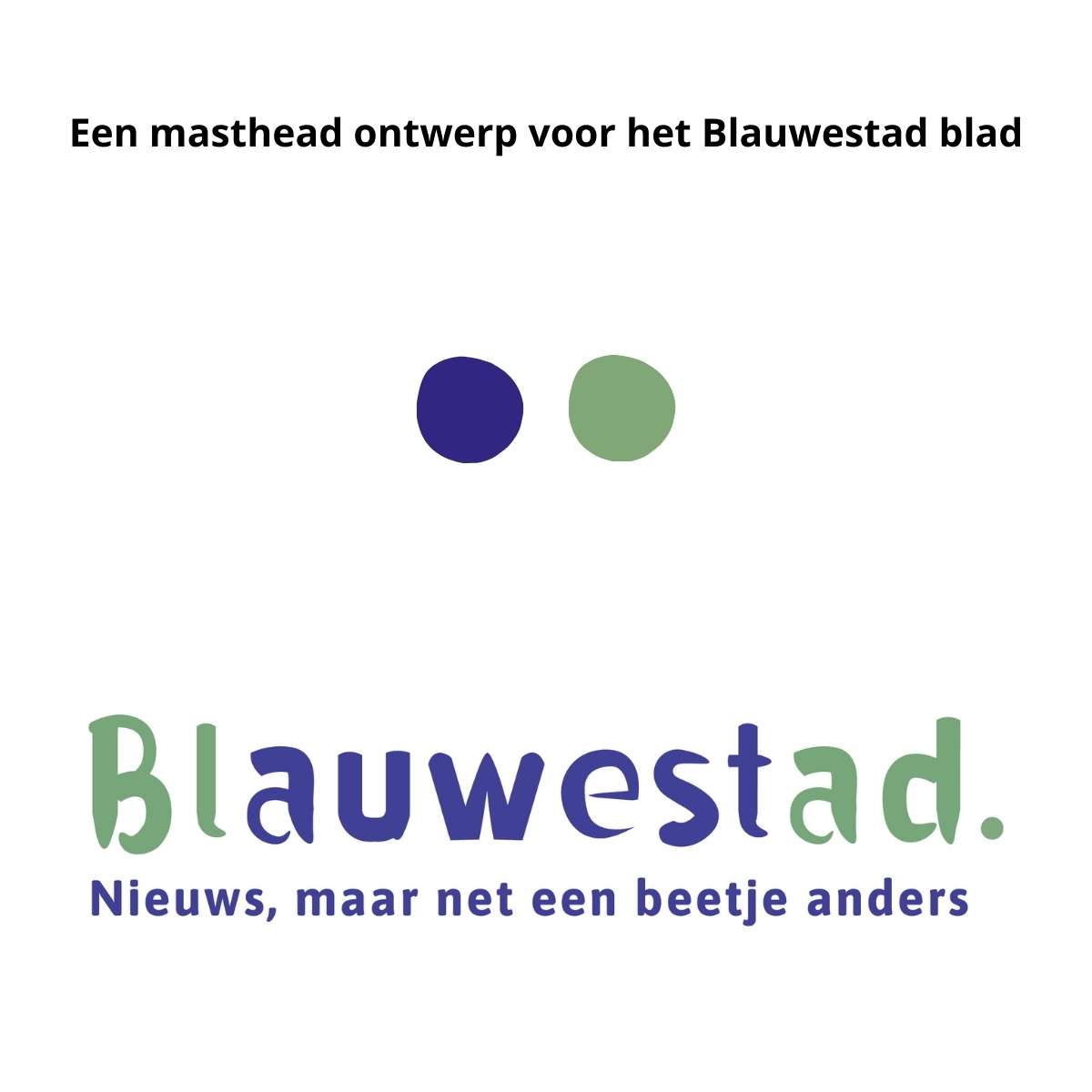 Masthead ontwerp voor Blauwestadblad met handgemaakte typografie en kleurgebruik, grafisch vormgeving door Justin Werkman uit Groningen.